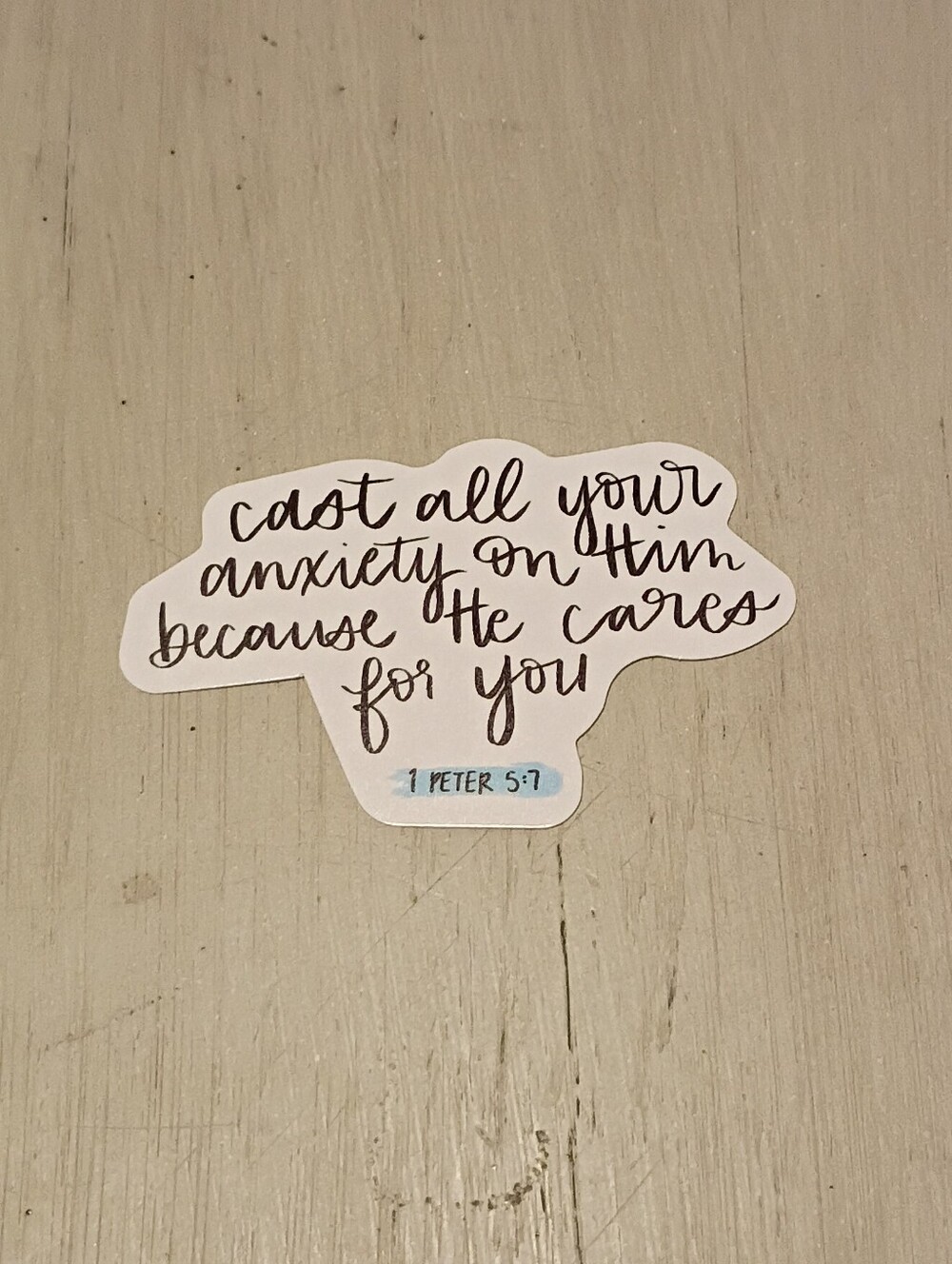 10/$10 Sticker Decal - 1 Peter 5:7 Cast All Your Anxiety On Him Because He Cares